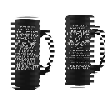I Dont Feel Like Im Getting Older - I Dont Feel Like Im Getting Older Coffee Mug - Monsterry