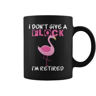 I Dont Give A Flock Im Retired Funny Flamingo Retirement Coffee Mug | Mazezy