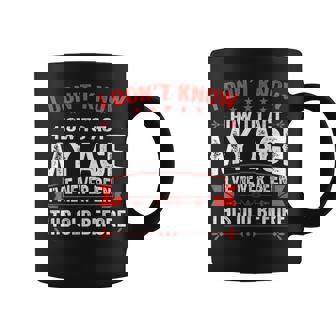 I Don’T Know How To Act My Age Ive Never Been This Old Age Coffee Mug | Mazezy