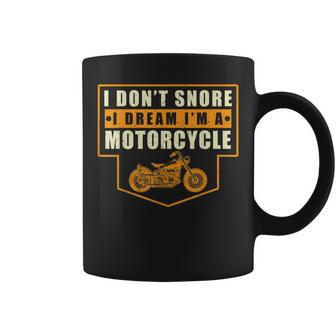 I Dont Snore I Dream Im A Motorcycle Funny Daddy Papa Pops Gift For Mens Coffee Mug | Mazezy AU
