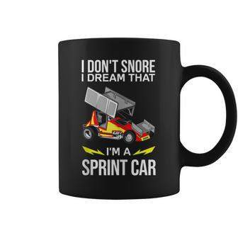 I Dont Snore I Dream Im A Sprint Car Race Car Snoring Dream Funny Gifts Coffee Mug | Mazezy