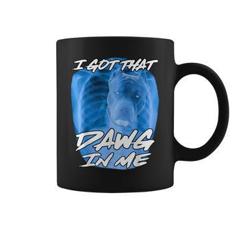 I Got That Dawg In Me Xray Pitbull Ironic Meme Viral Quote Coffee Mug - Seseable