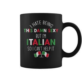 I Hate Being So Damn Sexy But Im Italian Cant Help It Meme Coffee Mug | Mazezy