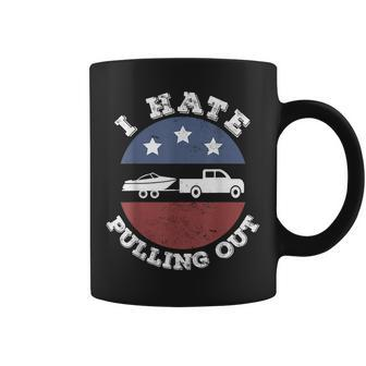 I Hate Pulling Out Patriotic Boating American Boat Captain Coffee Mug - Seseable