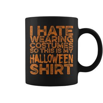 I Hate Wearing Costumes So This Is My Halloween Funny Halloween Funny Gifts Coffee Mug | Mazezy