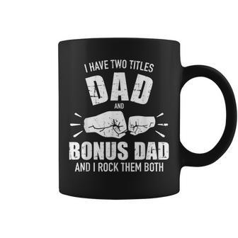 I Have Two Titles Dad And Bonus Dad And Rock Them Both Coffee Mug | Mazezy DE