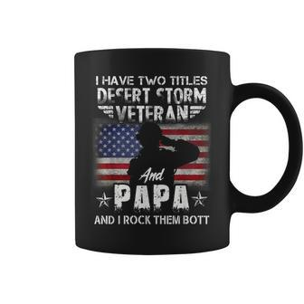 I Have Two Titles Dad And Desert Storm Veteran Fathers Day Coffee Mug | Mazezy