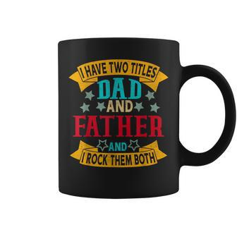 I Have Two Titles Dad And Father Grandpa Fathers Day Coffee Mug - Seseable