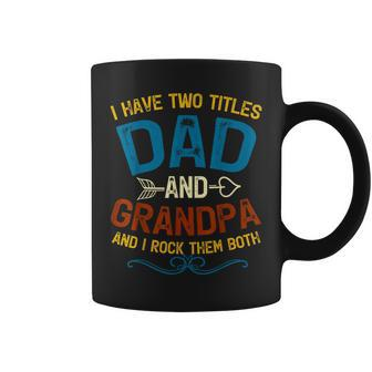 I Have Two Titles Dad And Grandpa Fathers Day Vintage Funny Coffee Mug - Seseable