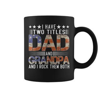 I Have Two Titles Dad And Grandpa Funny Fathers Day Grandpa Grandpa Funny Gifts Coffee Mug | Mazezy