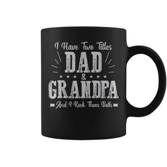 I Have Two Titles Dad And Grandpa Vintage Fathers Day Gift Coffee Mug - Seseable