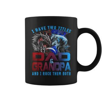 I Have Two Titles Dad And Grandpa Wolf Dragon Fathers Day Coffee Mug - Seseable