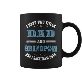 I Have Two Titles Dad And Grandpaw Fathers Day Gift For Mens Coffee Mug | Mazezy