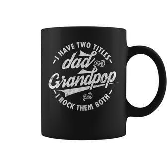 I Have Two Titles Dad And Grandpop I Rock Them Both Gifts Coffee Mug | Mazezy UK