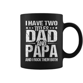 I Have Two Titles Dad & Papa Fathers Day Gift Gift For Mens Coffee Mug | Mazezy