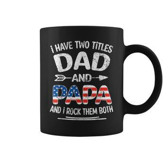 I Have Two Titles Dad And Papa Retro Usa Flag Fathers Day Coffee Mug - Seseable