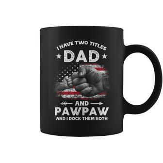 I Have Two Titles Dad And Pawpaw Men Vintage Decor Grandpa Coffee Mug | Mazezy