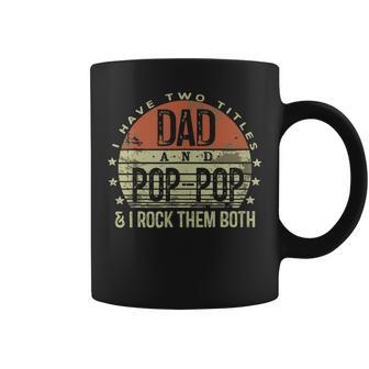 I Have Two Titles Dad And Poppop I Rock Them Both Gift For Mens Coffee Mug | Mazezy
