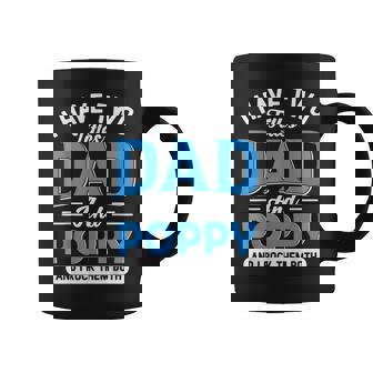 I Have Two Titles Dad And Poppy Funny Grandpa Fathers Day Coffee Mug - Thegiftio