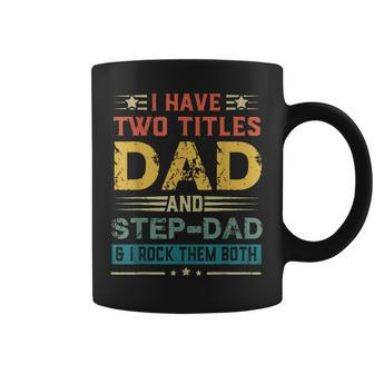 I Have Two Titles Dad And Step-Dad Funny Fathers Day Gift Coffee Mug | Mazezy