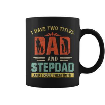 I Have Two Titles Dad And Step Dad Funny Fathers Day Gift For Mens Coffee Mug | Mazezy