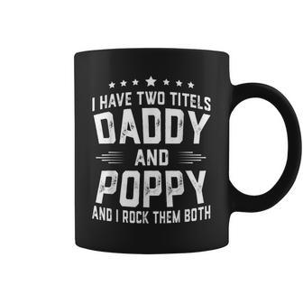 I Have Two Titles Daddy And Poppy I Rock Them Both Coffee Mug | Mazezy AU