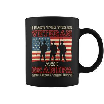 I Have Two Titles Veteran And Grandpa And I Rock Them Both 403 Coffee Mug - Monsterry AU