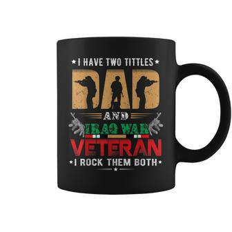 I Have Two Tittles Dad And Iraq War Veteran Coffee Mug | Mazezy