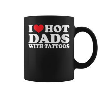 I Heart Hot Dads With Tattoos I Love Hot Dads Coffee Mug - Seseable