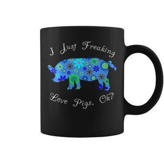 I Just Freaking Love Pigs Ok Funny Animal Sayings Cute Gifts Coffee Mug | Mazezy