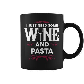 I Just Need Some Wine And Pasta Italian Food Funny Gift Coffee Mug | Mazezy