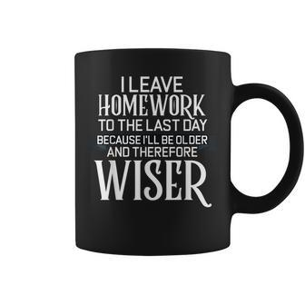 I Leave Homework To The Last Day Funny School Student Coffee Mug | Mazezy
