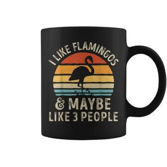 I Like Flamingos And Maybe 3 People Funny Flamingo Vintage Coffee Mug | Mazezy