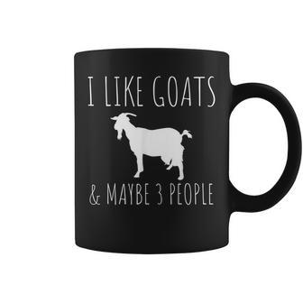 I Like Goats & Maybe 3 People Funny Farm Introvert Farm Funny Gifts Coffee Mug | Mazezy