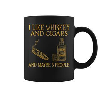 I Like Whiskey And Cigars And Maybe 3 People Whiskey Funny Gifts Coffee Mug | Mazezy DE