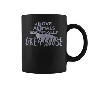 I Love Animals Especially Grey Goose Coffee Mug | Mazezy