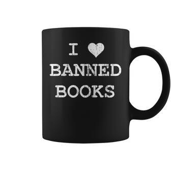 I Love Banned Books   Librarian Teacher Literature Coffee Mug