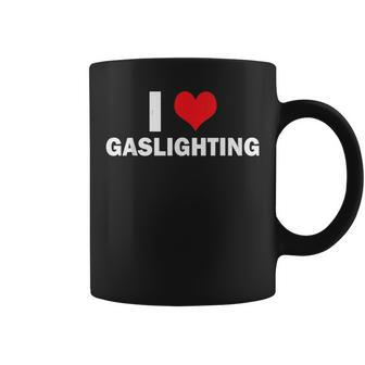 I Love Gaslighting I Heart Gaslighting Gaslight Lover Funny Coffee Mug - Seseable
