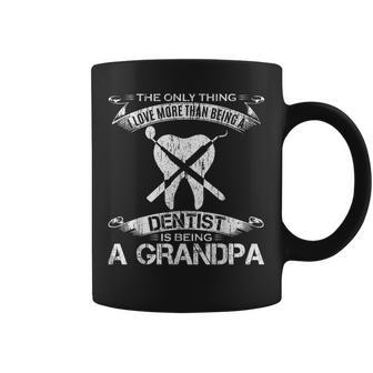 I Love More Than Being A Tooth Dentist Is Being A Grandpa Coffee Mug - Thegiftio UK