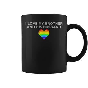 I Love My Brother And His Husband Gay Pride Loving Sibling Coffee Mug | Mazezy CA