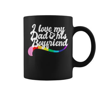 I Love My Dad & His Boyfriend Gay Sibling Pride Lgbtq Daddy Coffee Mug | Mazezy