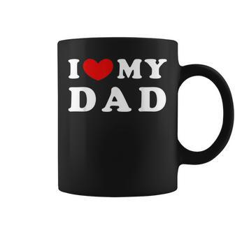 I Love My Dad I Heart My Dad Coffee Mug | Mazezy