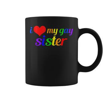 I Love My Gay Sister Sibling Pride Rainbow Writing Coffee Mug | Mazezy