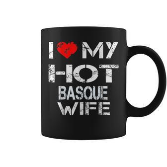 I Love My Hot Basque Wife Gift Husband Coffee Mug | Mazezy