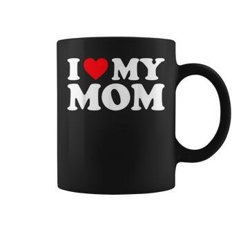 I Love My Mom  I Heart My Mom  Love My Mom  Coffee Mug
