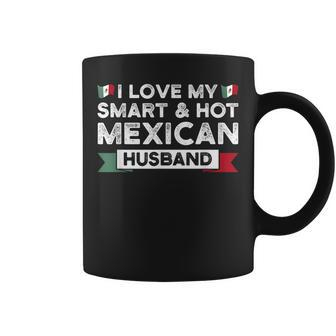 I Love My Smart & Hot Mexican Husband Mexico Wife Gift For Women Coffee Mug | Mazezy