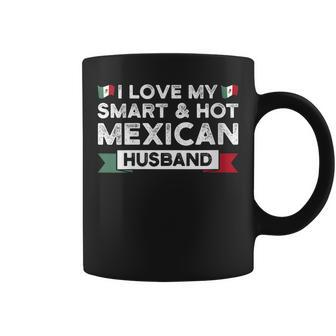 I Love My Smart & Hot Mexican Husband Mexico Wife Gift For Womens Gift For Women Coffee Mug | Mazezy