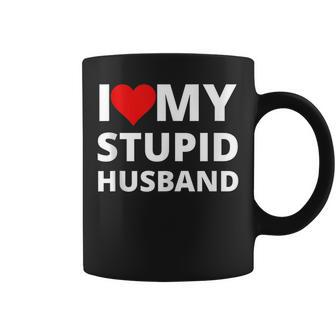 I Love My Stupid Husband With A Red Heart Gift For Women Coffee Mug | Mazezy