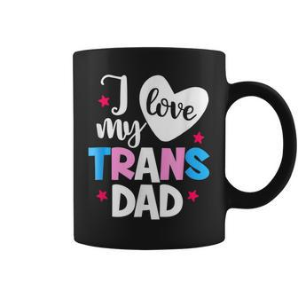 I Love My Trans Dad Proud Transgender Lgbt Lgbt Family Gift For Women Coffee Mug | Mazezy