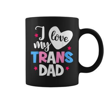 I Love My Trans Dad Proud Transgender Lgbtq Lgbt Family Gift For Women Coffee Mug | Mazezy
